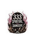 333 Sticker- Spiritual, Not Submissive